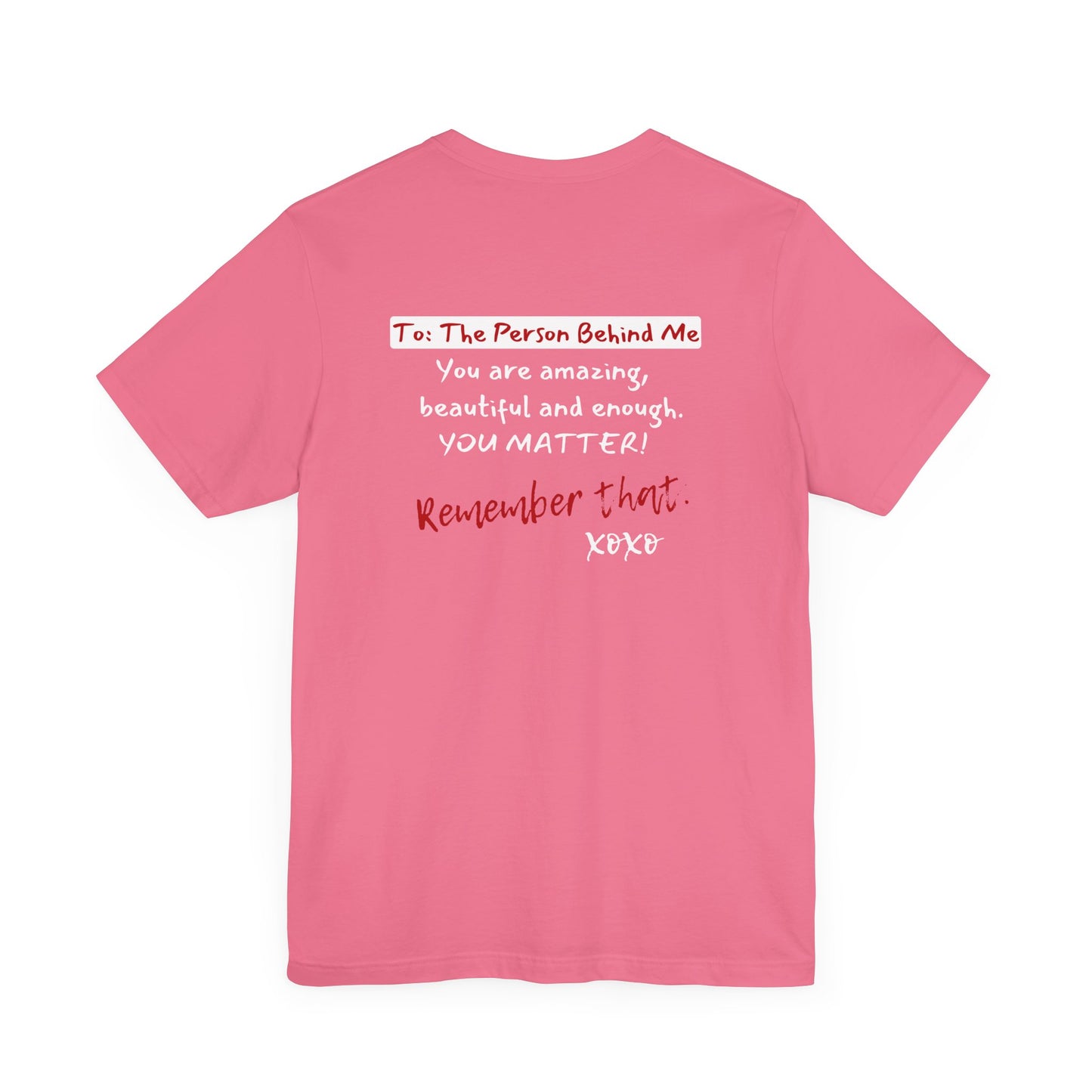 To The Person Behind Me (Adult Unisex Tee)