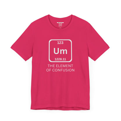 The Element of Confusion (Adult Unisex Tee)