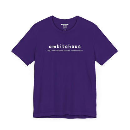 Ambitchous (Adult Unisex Tee)