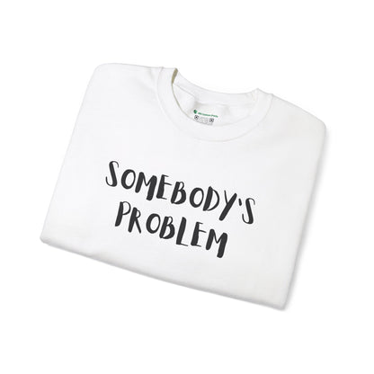Matching Couple's Set -- "Somebody's Problem" (Adult Unisex Crewneck Sweatshirt)