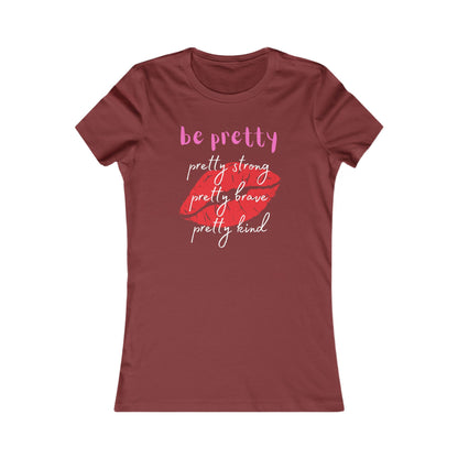 Be Pretty (Women's Tee)