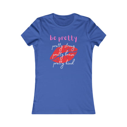 Be Pretty (Women's Tee)