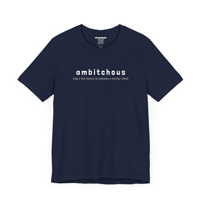 Ambitchous (Adult Unisex Tee)