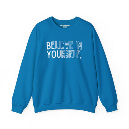 Believe In Yourself -- "Be You" (Adult Unisex Crewneck Sweatshirt)