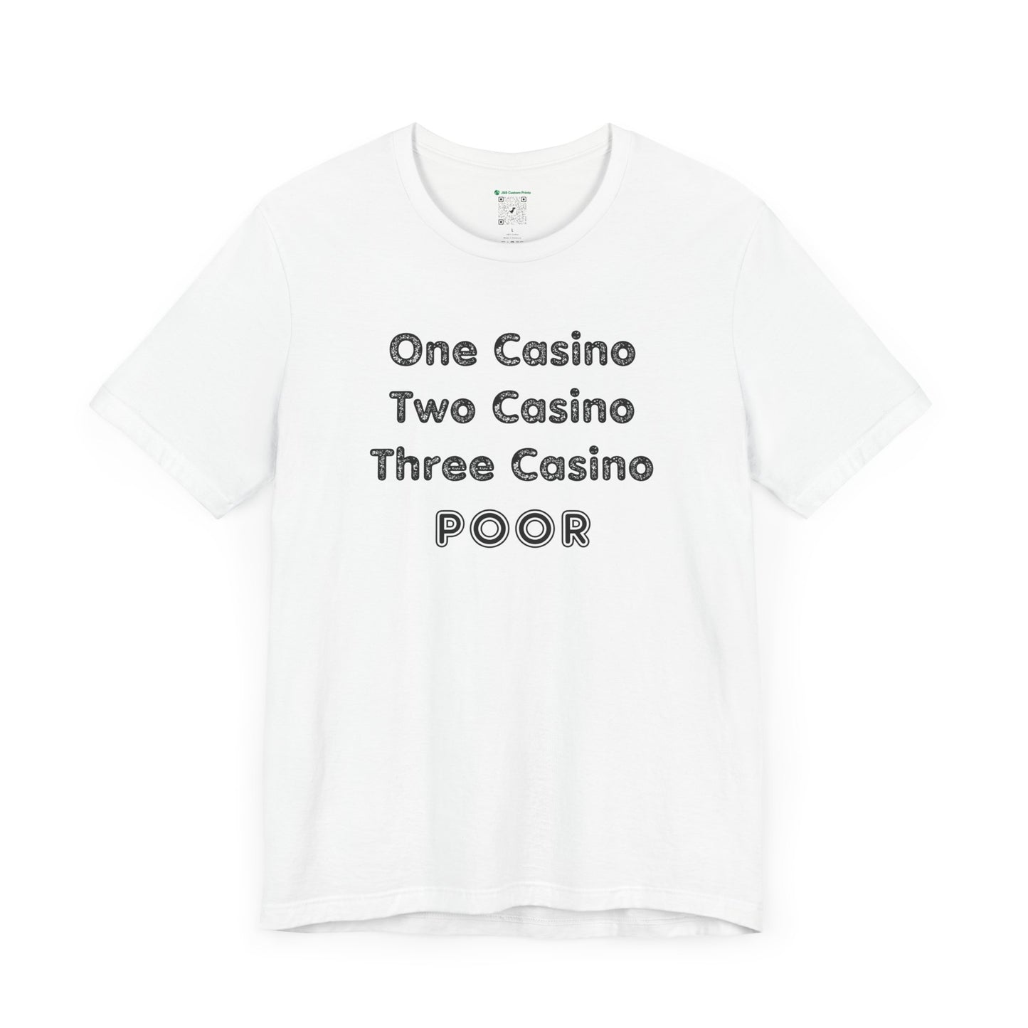"One Casino, Two Casino, Three Casino, POOR" (Adult Unisex Tee)
