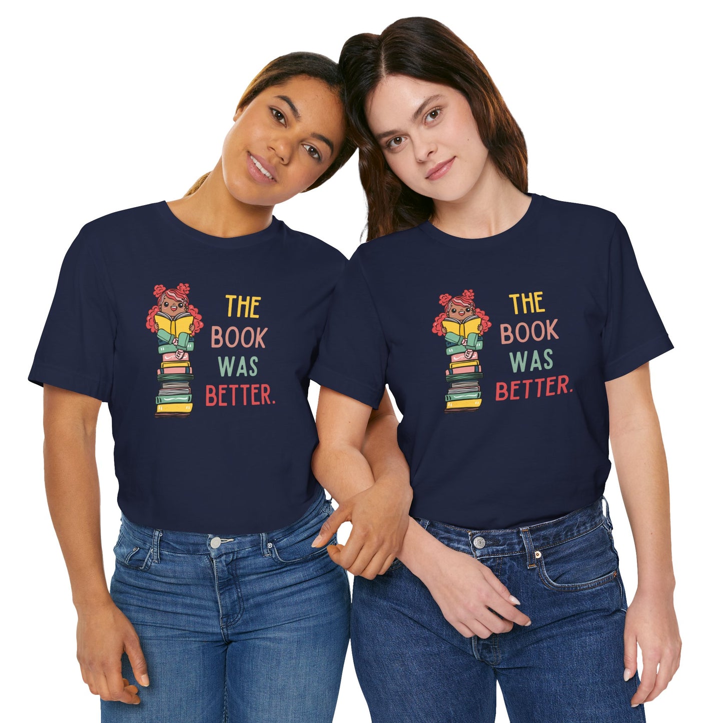 The Book Was Better [1] (Adult Unisex Tee)