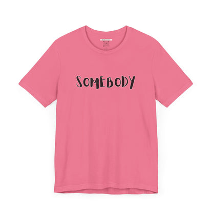 Matching Couple's Set -- "Somebody" (Adult Unisex Tee)