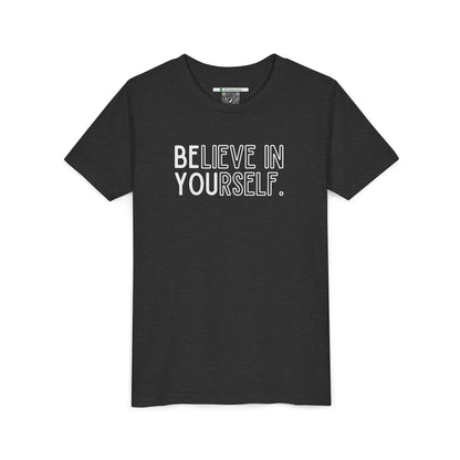 Believe In Yourself --  "Be You" (Youth Unisex Tee)