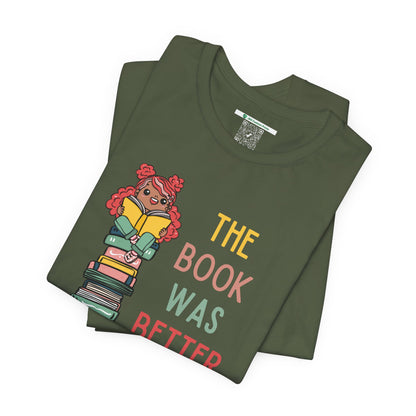 The Book Was Better [1] (Adult Unisex Tee)