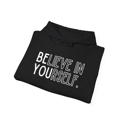 Believe In Yourself -- "Be You" (Adult Unisex Hooded Sweatshirt)