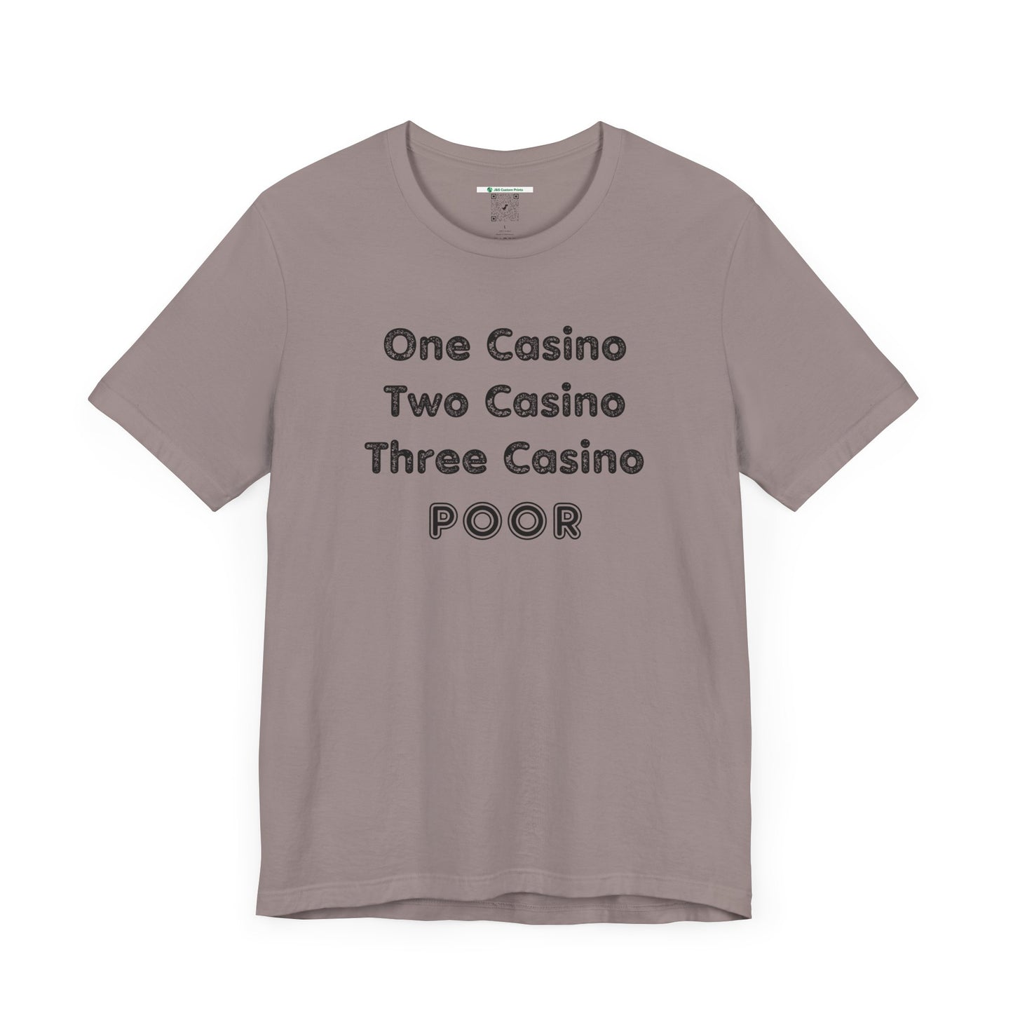 "One Casino, Two Casino, Three Casino, POOR" (Adult Unisex Tee)