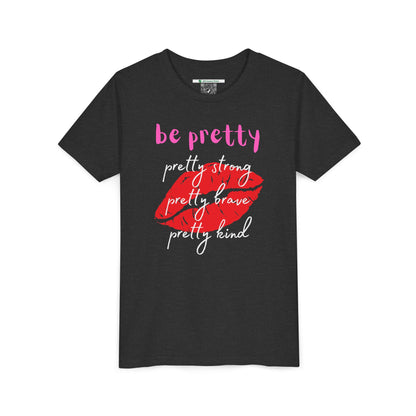 Be Pretty (Youth Unisex Tee)