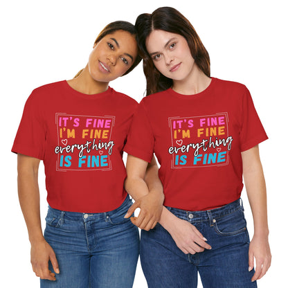 Everything Is Fine (Adult Unisex Tee)