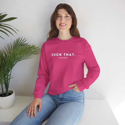 F*ck That (Adult Unisex Crewneck Sweatshirt)