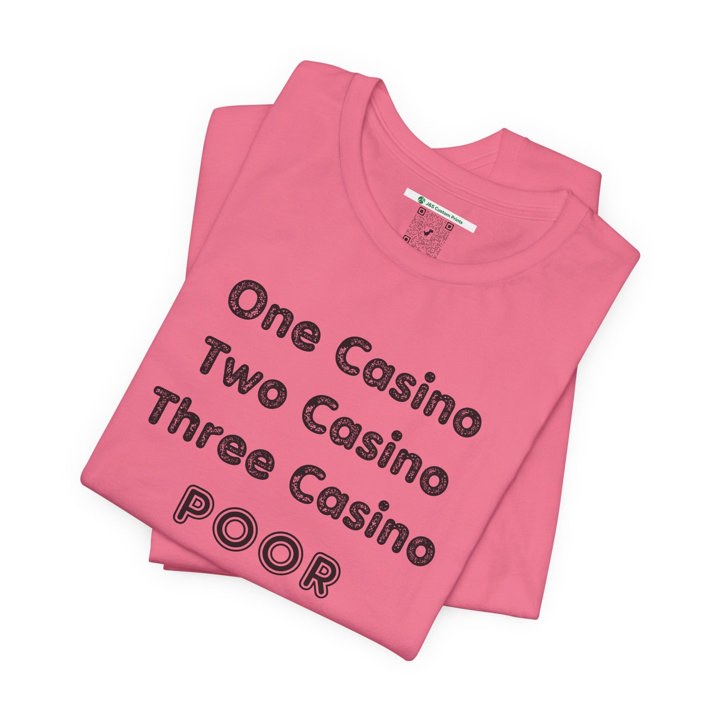 "One Casino, Two Casino, Three Casino, POOR" (Adult Unisex Tee)
