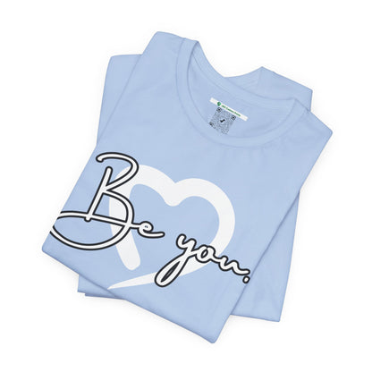 Be You (Adult Unisex Tee)