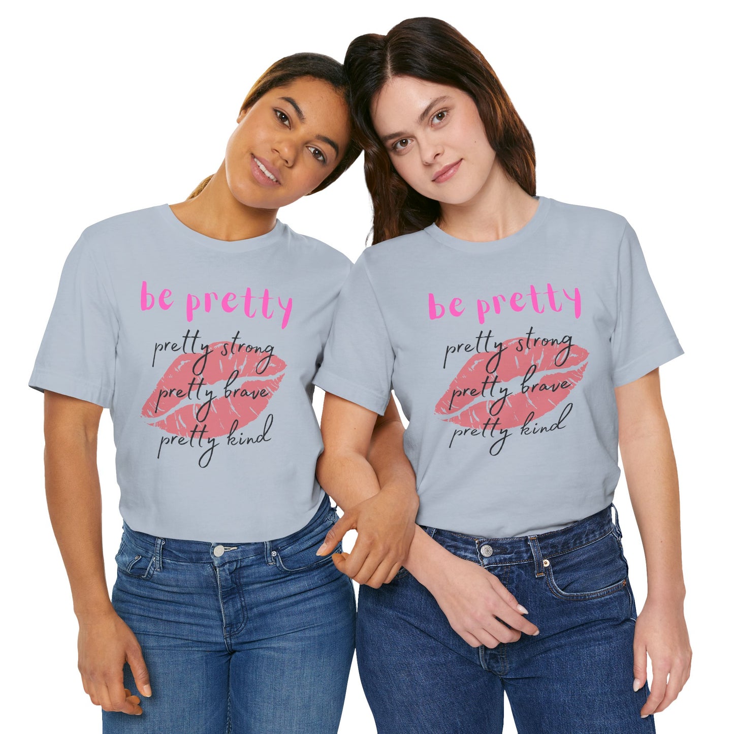 Be Pretty (Adult Unisex Tee)