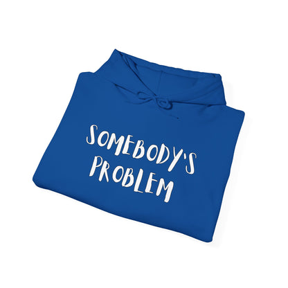 Matching Couple's Set -- "Somebody's Problem" (Adult Unisex Hooded Sweatshirt)