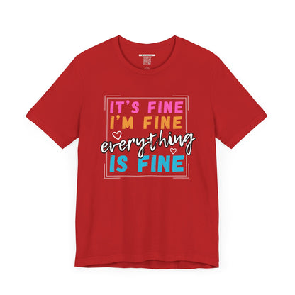 Everything Is Fine (Adult Unisex Tee)