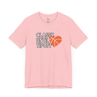 Classy Until Tipoff (Adult Unisex Tee)