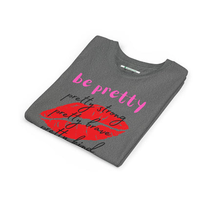 Be Pretty (Youth Unisex Tee)