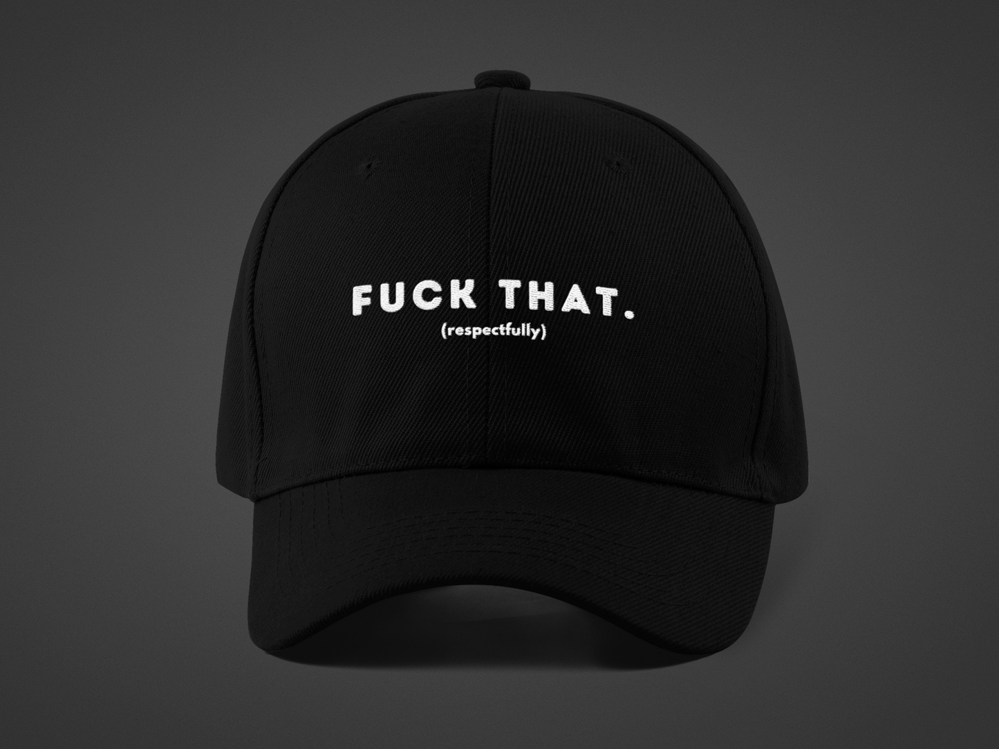 F*ck That (DTF Printed Hat)