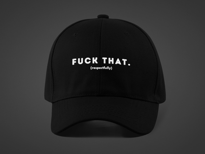 F*ck That (DTF Printed Hat)