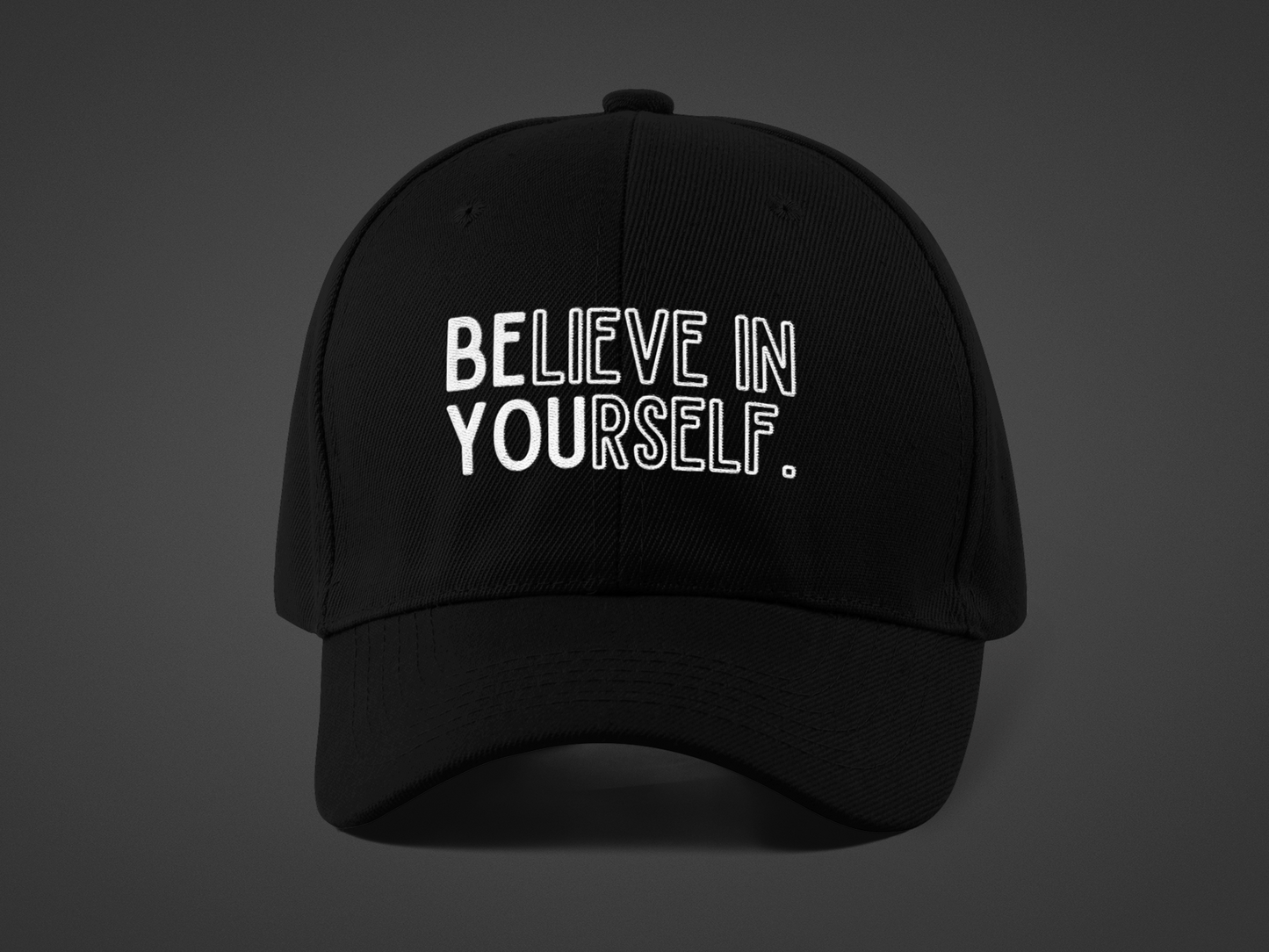 Believe In Yourself -- "Be You" Emphasis (DTF Printed Hat)