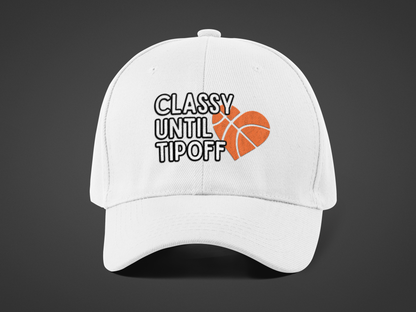 Classy Until Tipoff (DTF Printed Hat) - J&S Custom Prints