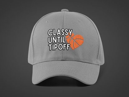 Classy Until Tipoff (DTF Printed Hat) - J&S Custom Prints