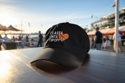 Classy Until Tipoff (DTF Printed Hat) - J&S Custom Prints
