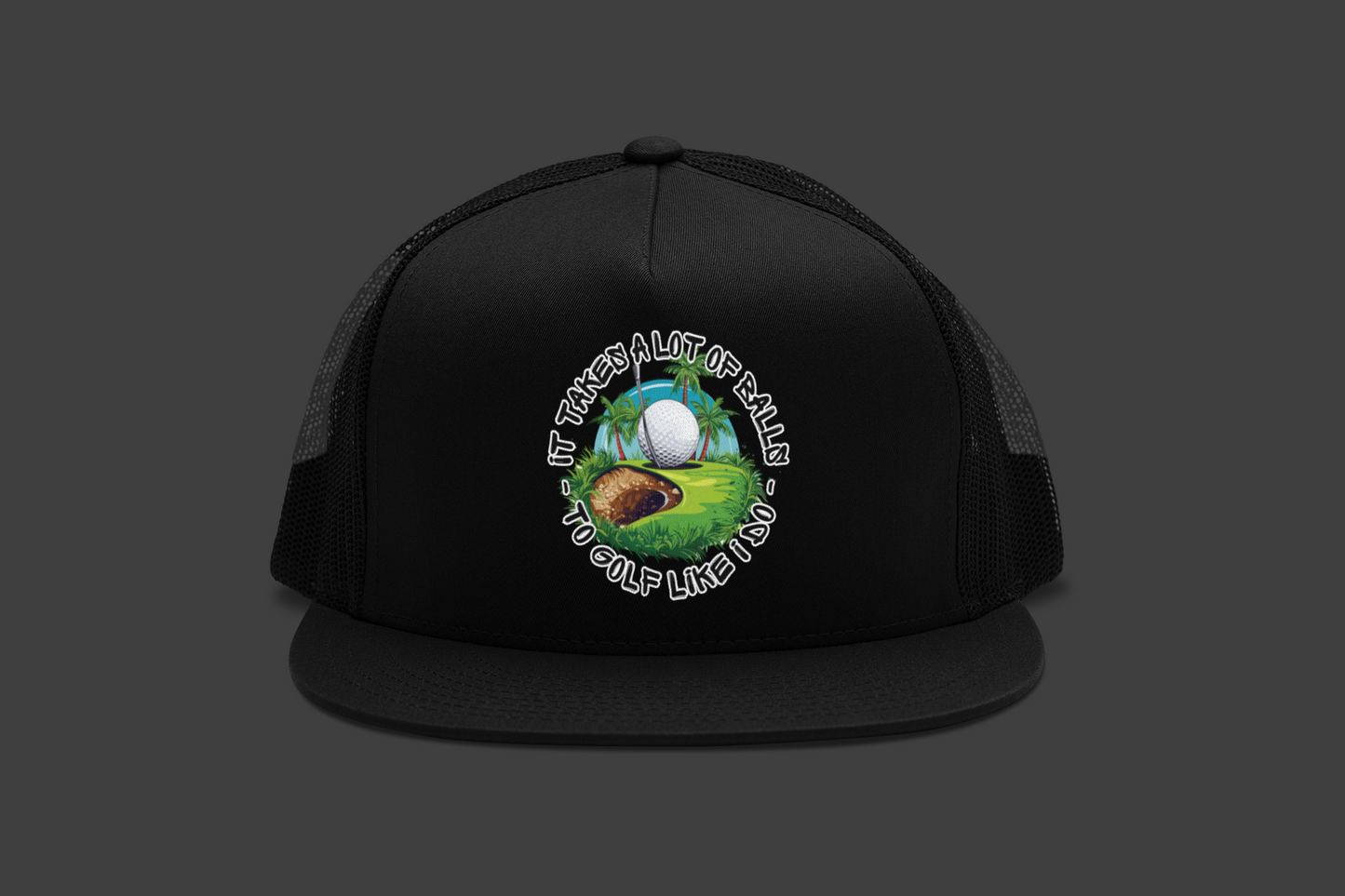 Golf Takes Balls (DTF Printed Hat)