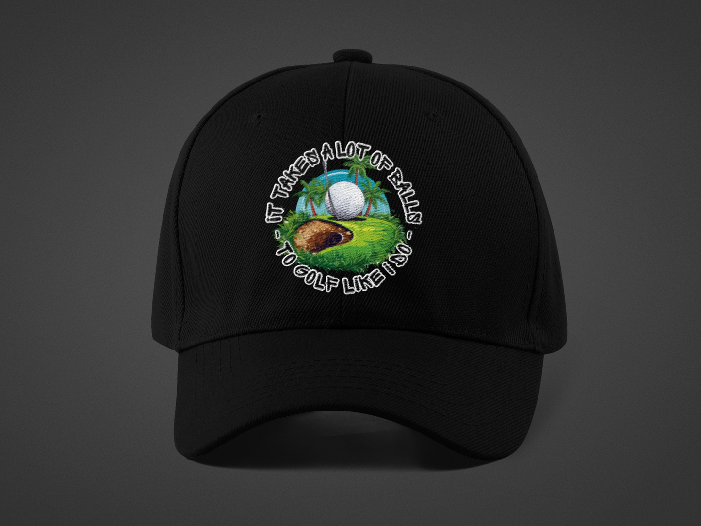 Golf Takes Balls (DTF Printed Hat)
