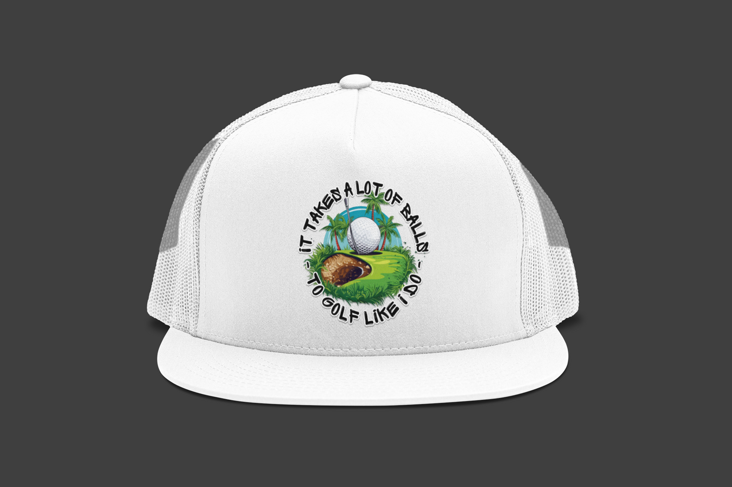 Golf Takes Balls (DTF Printed Hat)