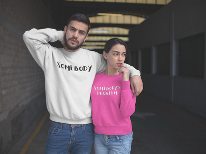 Matching Couple's Set -- "Somebody's Problem" (Adult Unisex Crewneck Sweatshirt)