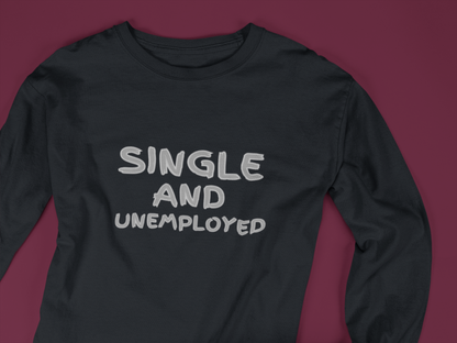 Single And Unemployed - J&S Custom Prints