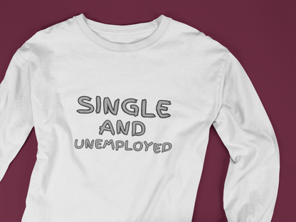 Single And Unemployed - J&S Custom Prints