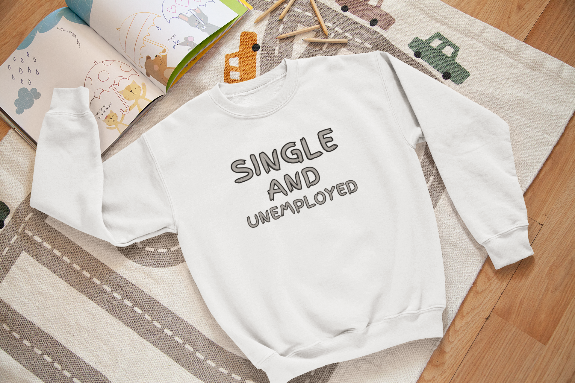 Single And Unemployed - J&S Custom Prints