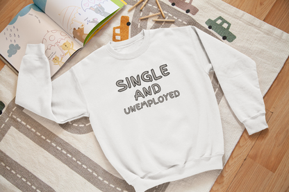 Single And Unemployed - J&S Custom Prints