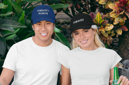 Matching Couple's Hat -- "Somebody's Problem" (DTF Printed Hat)