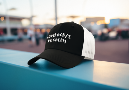 Matching Couple's Hat -- "Somebody's Problem" (DTF Printed Hat)