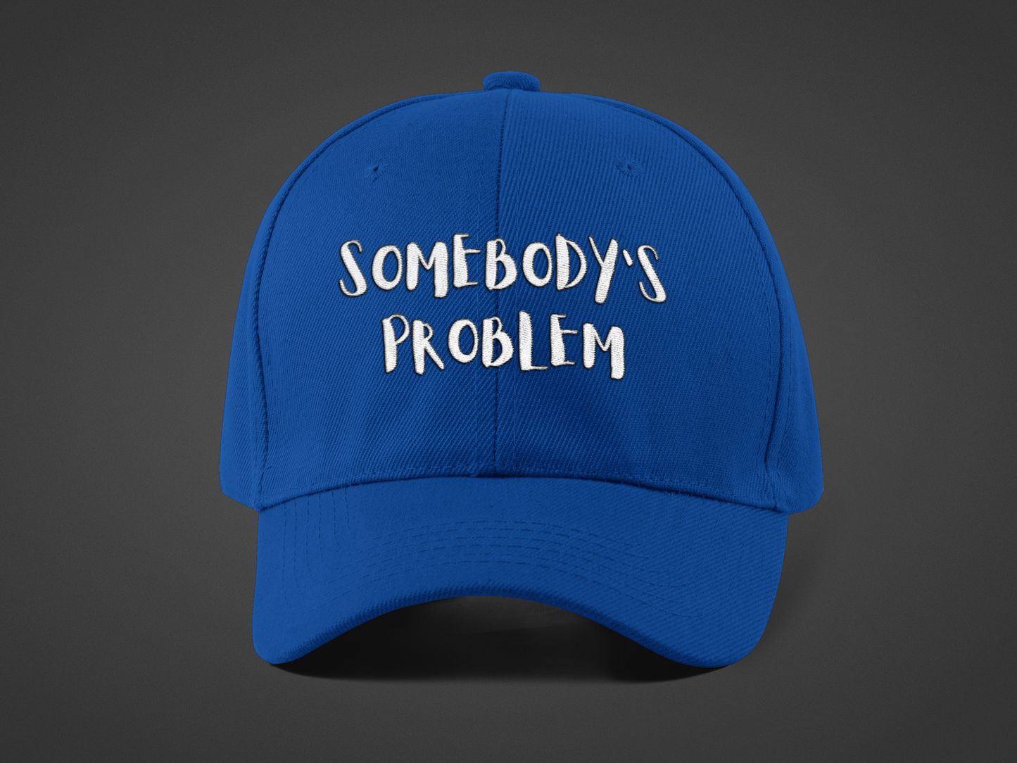 Matching Couple's Hat -- "Somebody's Problem" (DTF Printed Hat)