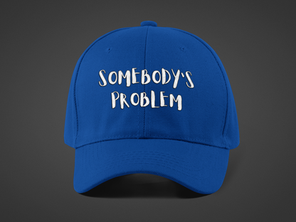 Matching Couple's Hat -- "Somebody's Problem" (DTF Printed Hat)