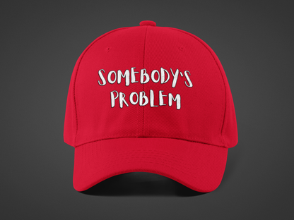 Matching Couple's Hat -- "Somebody's Problem" (DTF Printed Hat)