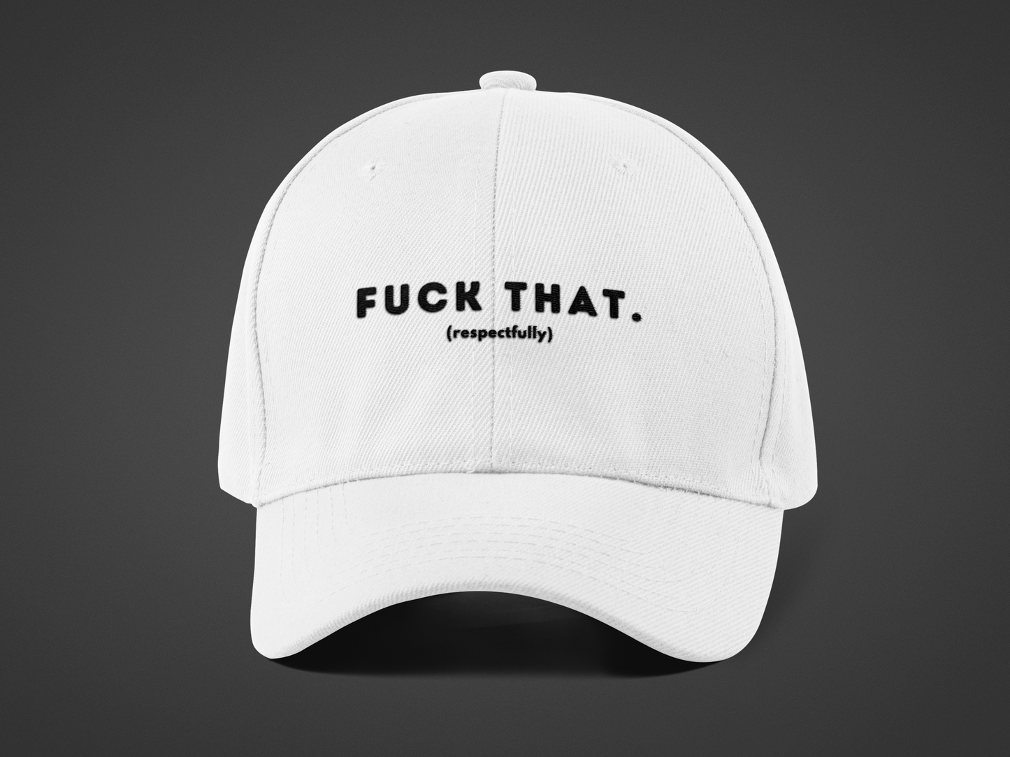 F*ck That (DTF Printed Hat)