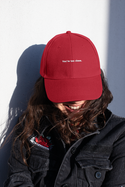You're Too Close (DTF Printed Hat)