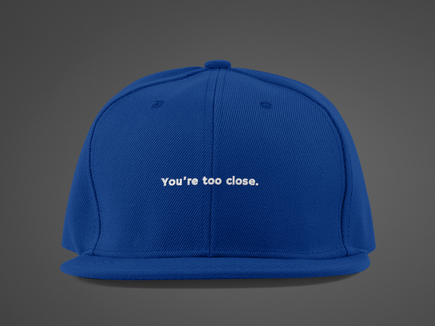 You're Too Close (DTF Printed Hat)